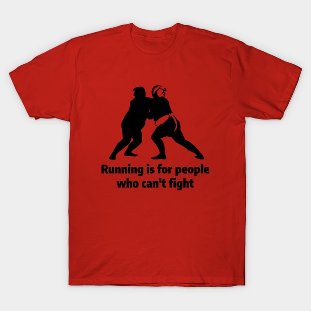 Running is for people who can't fight T-Shirt by BlingBling